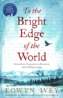 To the Bright Edge of the World - Book
