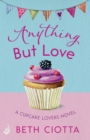 Anything But Love (Cupcake Lovers Book 3) : A delicious slice of romance and cake - eBook