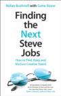 Finding the Next Steve Jobs : How to Find, Keep and Nurture Creative Talent - eBook