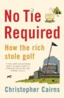 No Tie Required : How the Rich Stole Golf - eBook