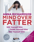 Mind Over Fatter: See Yourself Slim, Think Yourself Slim, Eat Yourself Slim - eBook