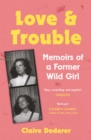 Love and Trouble: Memoirs of a Former Wild Girl - Book