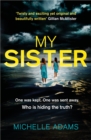My Sister : an addictive psychological thriller with twists that grip you until the very last page - eBook
