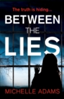 Between the Lies : a totally gripping psychological thriller with the most shocking twists - eBook