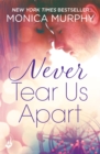 Never Tear Us Apart: Never Series 1 - Book