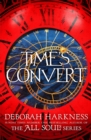 Time's Convert : return to the spellbinding world of A Discovery of Witches - eBook