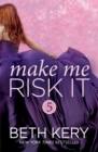 Make Me Risk It (Make Me: Part Five) - eBook