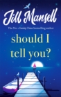 Should I Tell You? : Curl up with a gorgeous romantic novel from the No. 1 bestselling author - Book