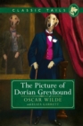 The Picture of Dorian Greyhound (Classic Tails 4) : Beautifully illustrated classics, as told by the finest breeds! - eBook