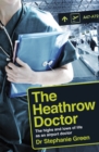 The Heathrow Doctor : The Highs and Lows of Life as a Doctor at Heathrow Airport - Book