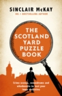 The Scotland Yard Puzzle Book : Crime Scenes, Conundrums and Whodunnits to test your inner detective - Book