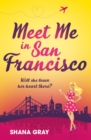 Meet Me In San Francisco : A fabulously fun, escapist, romantic read - eBook