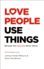 Love People, Use Things : Because the Opposite Never Works : 'This is a book about how to live more deeply and more fully' Jay Shetty - eBook