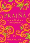 Prajna : Ayurvedic Rituals For Happiness - Book