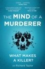 The Mind of a Murderer : A glimpse into the darkest corners of the human psyche, from a leading forensic psychiatrist - Book