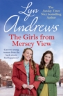 The Girls From Mersey View : A nostalgic saga of love, hard times and friendship in 1930s Liverpool - eBook