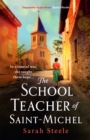 The Schoolteacher of Saint-Michel: inspired by true acts of courage, heartwrenching WW2 historical fiction - eBook