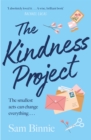 The Kindness Project : The unmissable new novel that will make you laugh, bring tears to your eyes, and might just change your life . . . - Book