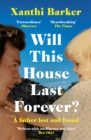 Will This House Last Forever? : 'Heartbreaking, beautifully written' The Times - Book