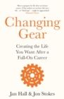 Changing Gear : Creating the Life You Want After a Full On Career - eBook