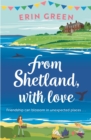 From Shetland, With Love : Friendship can blossom in unexpected places...a heartwarming and uplifting staycation treat of a read! - Book