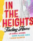 In The Heights : Finding Home **The must-have gift for all Lin-Manuel Miranda fans** - Book