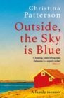 Outside, the Sky is Blue : A Family Memoir - eBook
