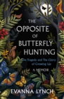 The Opposite of Butterfly Hunting : A powerful memoir of overcoming an eating disorder - Book