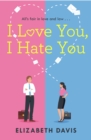 I Love You, I Hate You : All's fair in love and law in this irresistible enemies-to-lovers rom-com! - Book