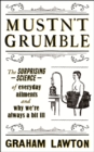 Mustn't Grumble : The surprising science of everyday ailments and why we’re always a bit ill - Book