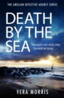 Death by the Sea : An addictive and unputdownable murder mystery set on the Suffolk coast (The Anglian Detective Agency Series, Book 6) - eBook