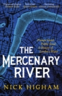 The Mercenary River : Private Greed, Public Good: A History of London's Water - eBook