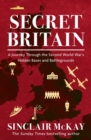 Secret Britain : A journey through the Second World War's hidden bases and battlegrounds - eBook