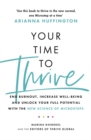 Your Time to Thrive : End Burnout, Increase Well-being, and Unlock Your Full Potential with the New Science of Microsteps - Book
