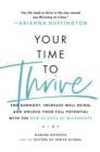 Your Time to Thrive : End Burnout, Increase Well-being, and Unlock Your Full Potential with the New Science of Microsteps - Book
