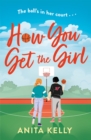 How You Get The Girl : A sizzling, humorous, and heartfelt new queer romance! - eBook