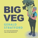 Big Veg : Learn how to grow-your-own with 'The Vegetable King' - eBook