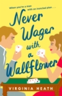 Never Wager with a Wallflower : A hilarious and sparkling opposites-attract Regency rom-com! - Book
