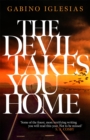 The Devil Takes You Home : the acclaimed up-all-night thriller - Book