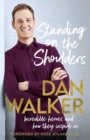 Standing on the Shoulders : Incredible Heroes and How They Inspire Us - Book