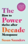 The Power Decade : How to Thrive After Menopause - eBook