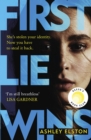 First Lie Wins : The addictive Sunday Times Thriller of the Month with a devious twist you won't see coming - Book