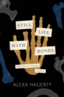 Still Life with Bones: A forensic quest for justice among Latin America’s mass graves : CHOSEN AS ONE OF THE BEST BOOKS OF 2023 BY FT READERS AND THE NEW YORKER - Book