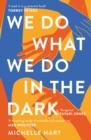 We Do What We Do in the Dark : 'A haunting study of solitude and connection' Meg Wolitzer - Book