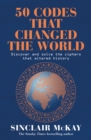50 Codes that Changed the World : . . . And Your Chance to Solve Them! - eBook