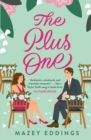 The Plus One : The next sparkling & swoony enemies-to-lovers rom-com from the author of the TikTok-hit, A Brush with Love! - eBook