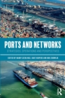 Ports and Networks : Strategies, Operations and Perspectives - Book