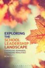Exploring the School Leadership Landscape : Changing Demands, Changing Realities - eBook