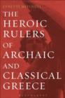 The Heroic Rulers of Archaic and Classical Greece - eBook