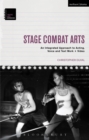 Stage Combat Arts : An Integrated Approach to Acting, Voice and Text Work + Video - eBook